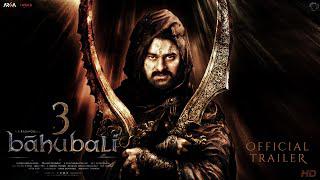 Bahubali 3 - Official Trailer | Prabhas | Tamannaah | Anushka Shetty | SS Rajamouli