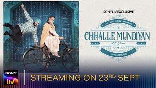 Chhalle Mundiyan | Official Trailer | SonyLIV Exclusive | 23rd Sep | Ammy Virk, Mandy Takhar